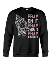 Pray On It Pray Over It Pray Through Crewneck Sweatshirt tile