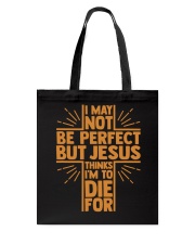 I May Not Be Perfect But Jesus Thinks Tote Bag tile