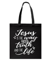 Jesus Is The Way The Truth And The Life Tote Bag tile