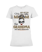 God Gifted Me Two Titles Mom And Grandma Premium Fit Ladies Tee tile