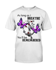 As long as i breathe you'll be remembered Classic T-Shirt front