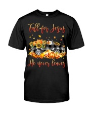 Fall for Jesus He never leaves Classic T-Shirt front