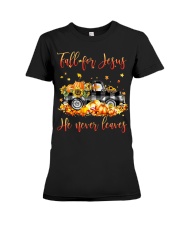 Fall for Jesus He never leaves Premium Fit Ladies Tee tile