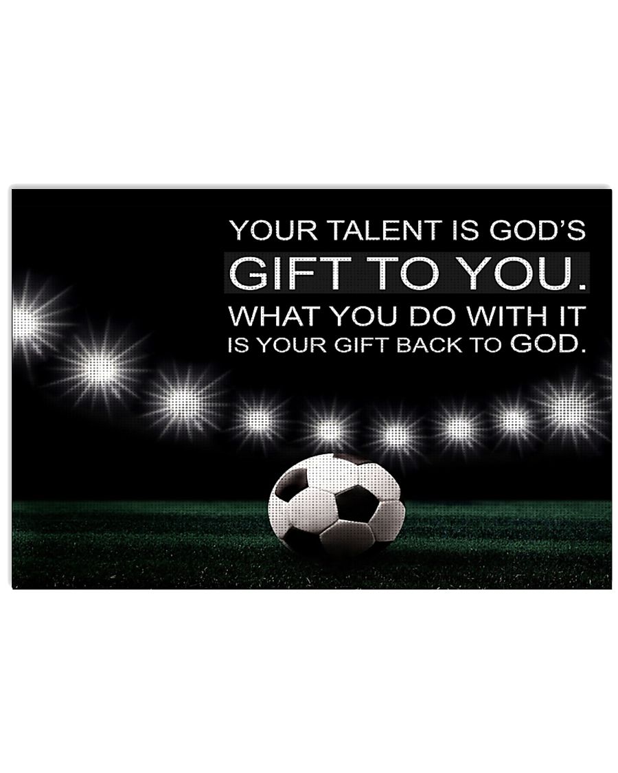 Your talent is God's gift to you Soccer Version 36x24 Poster