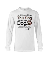All I Need Is This Dog And That Other Dog Shirt Long Sleeve Tee tile