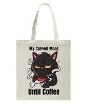 My Current Mood Until Coffee Shirt Tote Bag tile