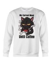 My Current Mood Until Coffee Shirt Crewneck Sweatshirt tile
