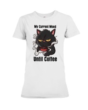 My Current Mood Until Coffee Shirt Premium Fit Ladies Tee tile