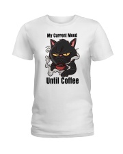 My Current Mood Until Coffee Shirt Ladies T-Shirt tile