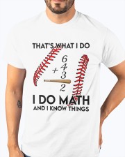 I Do Math And I Know Things Baseball Shirt Classic T-Shirt apparel-classic-tshirt-lifestyle-front-96