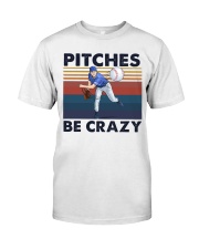 Pitches be crazy Classic T-Shirt front