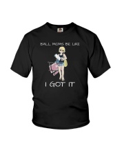 Ball Moms Be Like I Got It Shirt Youth T-Shirt tile