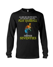 All Men Are Created Equal But The Best Can Still Play Baseball In Their Seventies Shirt SUR Long Sleeve Tee tile