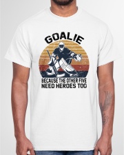 Goalie Because The Other Five Need Heroes Too Shirt SUR Classic T-Shirt garment-tshirt-unisex-front-03