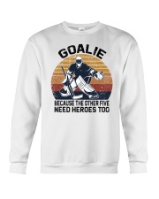 Goalie Because The Other Five Need Heroes Too Shirt SUR Crewneck Sweatshirt tile