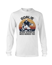 Goalie Because The Other Five Need Heroes Too Shirt SUR Long Sleeve Tee tile