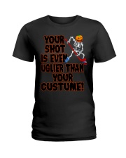 Your Shot Is Even Uglier Than Your Custume Nhg07 Ladies T-Shirt tile