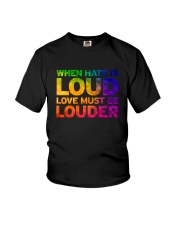 When Hate Is Loud Love Must Be Louder Youth T-Shirt thumbnail
