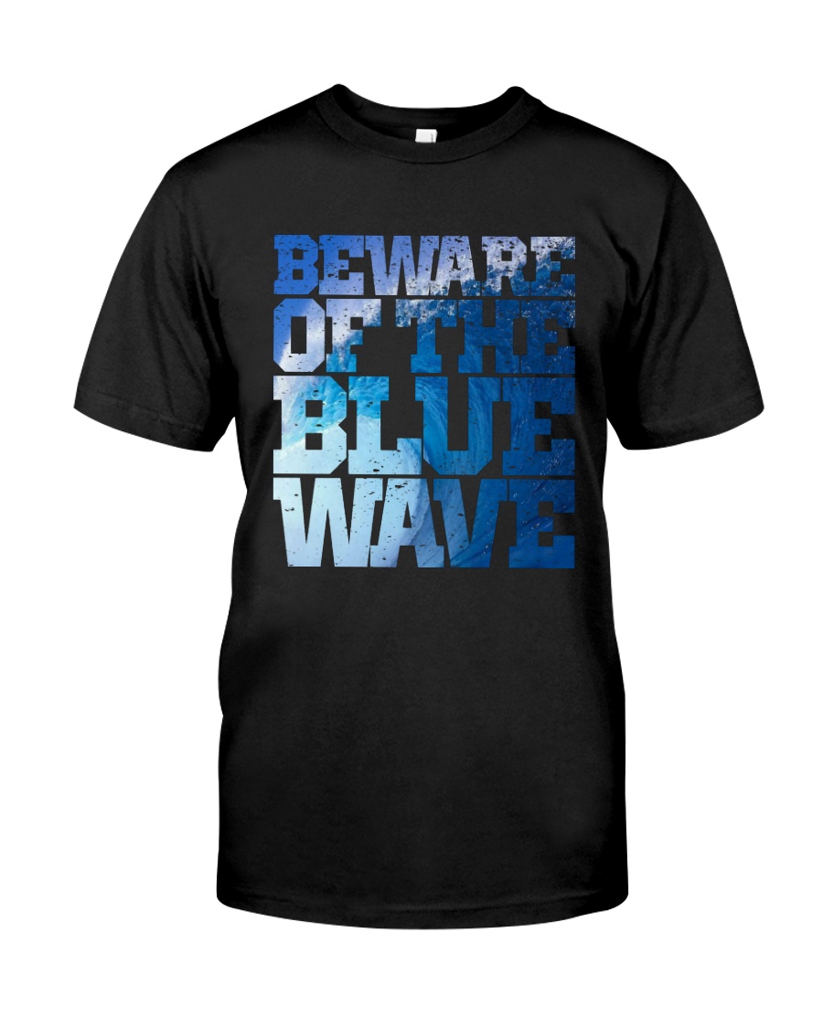 Beware Of The Blue Wave - Limited Edition Merch Classic T-Shirt