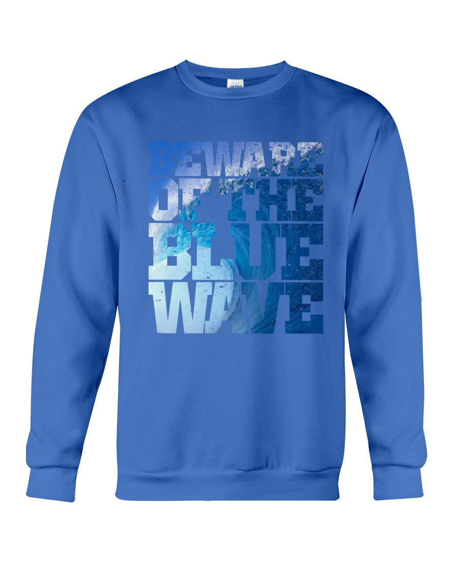 Beware Of The Blue Wave - Limited Edition Merch Crewneck Sweatshirt