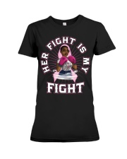 Breast Cancer Her Fight Is My Fight The Breast Cancer Awareness Month Premium Fit Ladies Tee tile