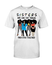 Girls Sisters Are like Fat Things Black Woman To Friend Best Friend Day Classic T-Shirt tile