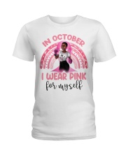 Black girl in October I wear pink for myself The Breast Cancer Awareness Month Ladies T-Shirt front