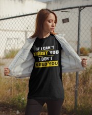 If I Can't Trust You I Don't Need You Classic T-Shirt apparel-classic-tshirt-lifestyle-07