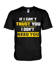 If I Can't Trust You I Don't Need You V-Neck T-Shirt tile