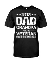I'm A Dad Grandpa And A Veteran Nothing Scares Me Classic T-Shirt front
