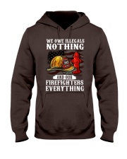 We owe illegal nothing our firefighters everything Hooded Sweatshirt thumbnail