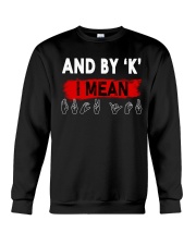 By K I Mean Crewneck Sweatshirt thumbnail