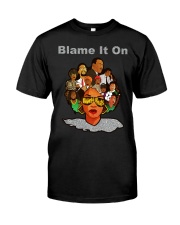 Blame It On Classic T-Shirt front
