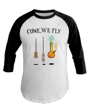 Come We Fly Baseball Tee front