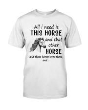 All I Need Is This Horse Classic T-Shirt thumbnail