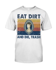 Eat Dirt And Die Classic T-Shirt front