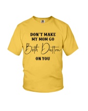 Don't Make My Mom Go Beth Dutton Youth T-Shirt front