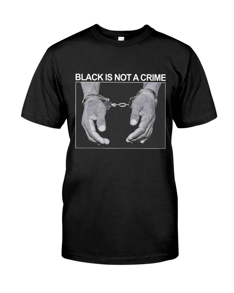 Black Is Not A Crime Classic T-Shirt