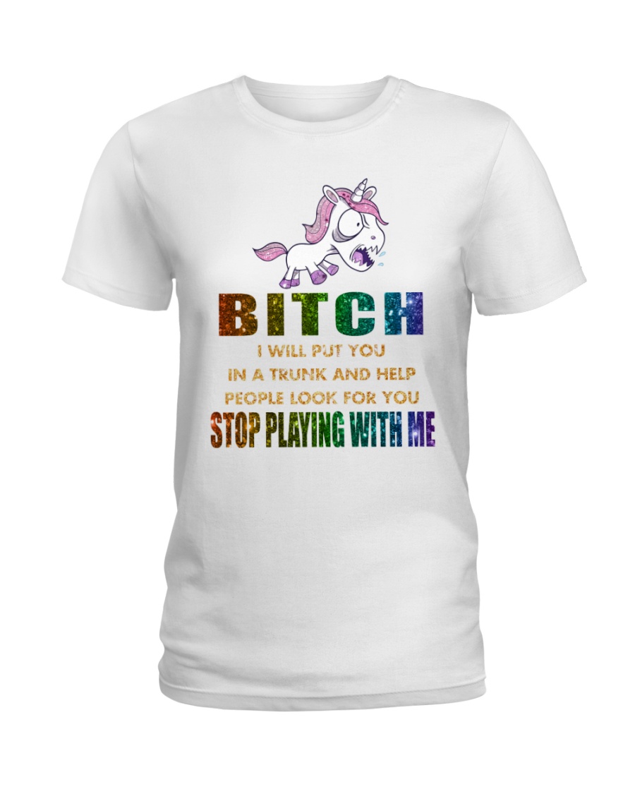 Unicorn Stop Playing With Me Ladies T-Shirt