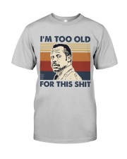 I'm Too Old Classic T-Shirt front