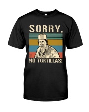 Sorry No Tortillas Classic T-Shirt front