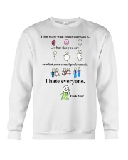 i don't care what colour your skin i hate everyone Crewneck Sweatshirt thumbnail