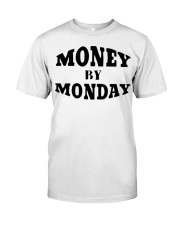 money by monday shirt Classic T-Shirt front