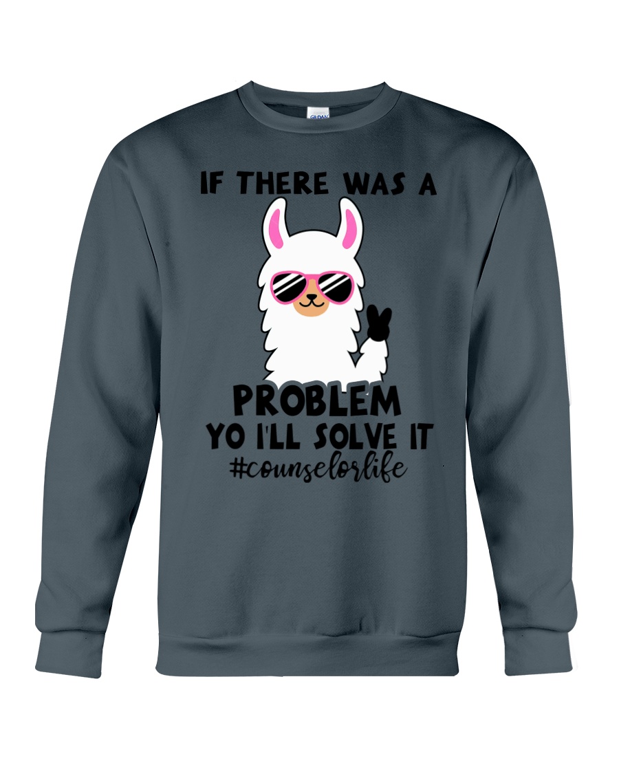 If there was a problem I'll solve it Crewneck Sweatshirt