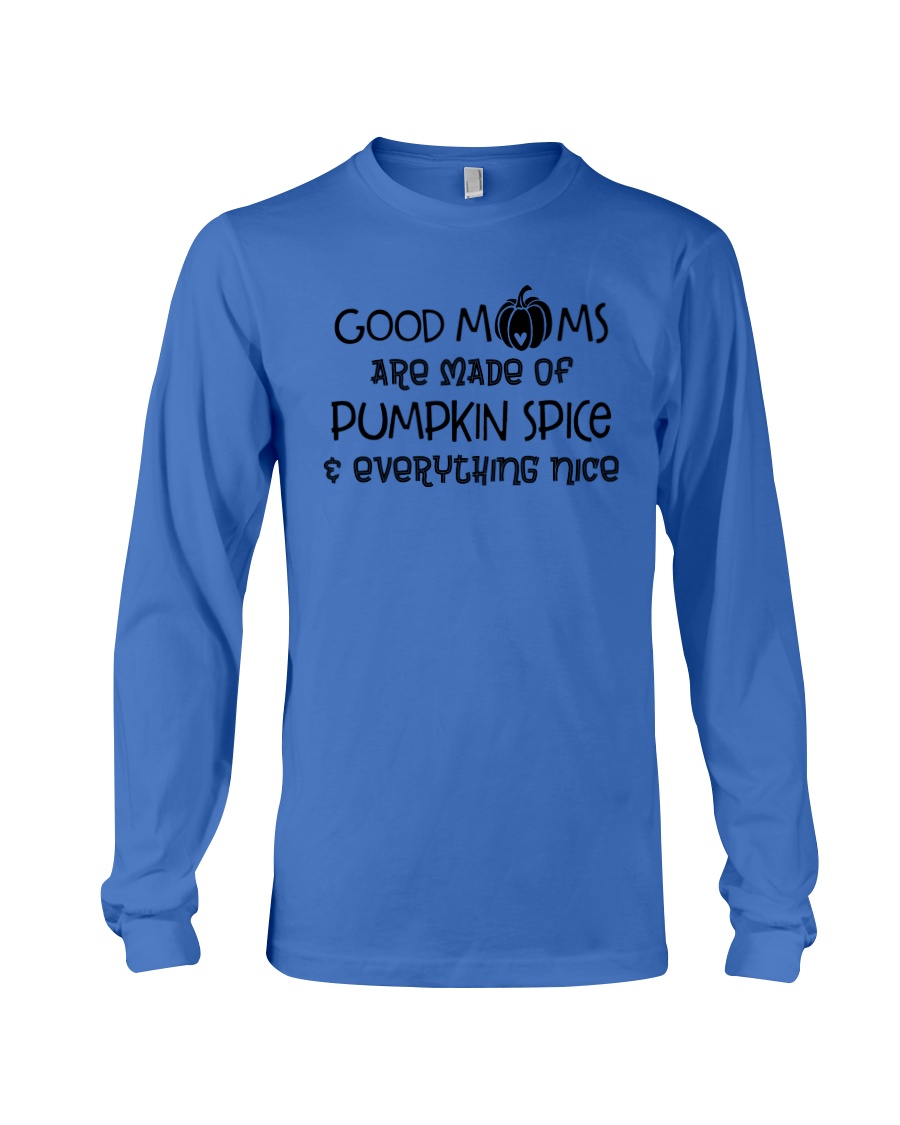 Good Moms are made of Pumpkin Spice Long Sleeve Tee