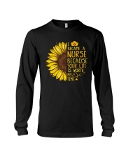 I became a Nurse because your life is worth my tim Long Sleeve Tee thumbnail