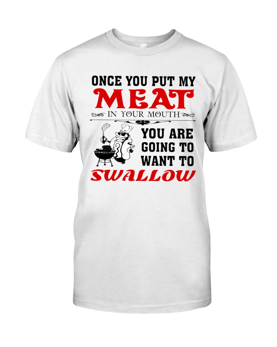 You want to swallow meat Classic T-Shirt