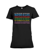 In this house we believe yard sign water Is Life Premium Fit Ladies Tee tile