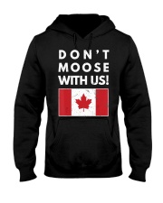 Dont Moose With Us Canada T-Shir Hooded Sweatshirt thumbnail