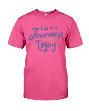 Life Is A Journey Enjoy motivational and inspirational unisex, machine washable Classic T-Shirt front